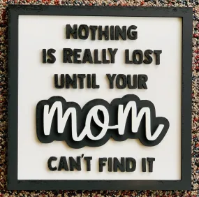 Layered Words Mini SIgns: Nothing is Ever Lost Until Your Mom Can't Find It